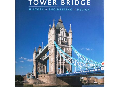 Tower Bridge: History • Engineering • Design Hardcover Book Online Hot Sale