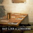 Eat Like A Londoner: An Insider s Guide To Dining Out Book by Tania Ballantine For Discount