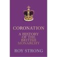 Coronation - A History Of The British Monarchy Book by Roy Strong For Sale