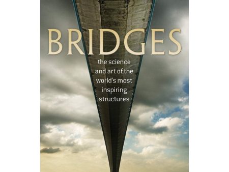 Bridges: The Science And Art Of The World s Most Inspiring Structures Book By David Blockley Sale