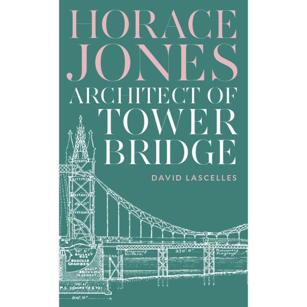 Horace Jones: Architect of Tower Bridge Book Fashion